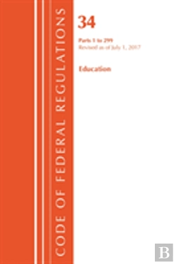 Bertrand.pt - Code Of Federal Regulations, Title 34 Education 1-299, Revised As Of July 1, 2017