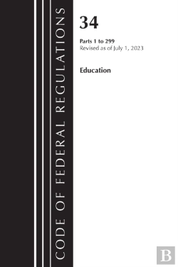 Bertrand.pt - Code Of Federal Regulations, Title 34 Education 1-299, Revised As Of July 1, 2023