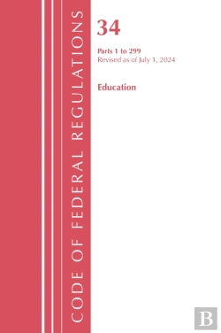 Bertrand.pt - Code Of Federal Regulations, Title 34 Education 1-299, Revised As Of July 1, 2024