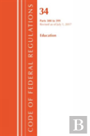 Code Of Federal Regulations, Title 34 Education 300-399, Revised As Of July 1, 2017