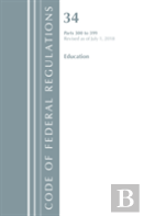 Code Of Federal Regulations, Title 34 Education 300-399, Revised As Of July 1, 2018