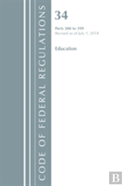 Bertrand.pt - Code Of Federal Regulations, Title 34 Education 300-399, Revised As Of July 1, 2018