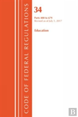 Bertrand.pt - Code Of Federal Regulations, Title 34 Education 400-679, Revised As Of July 1, 2017