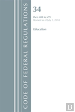 Bertrand.pt - Code Of Federal Regulations, Title 34 Education 400-679, Revised As Of July 1, 2018