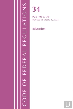 Bertrand.pt - Code Of Federal Regulations, Title 34 Education 400-679, Revised As Of July 1, 2022