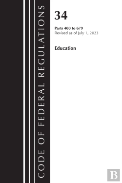 Bertrand.pt - Code Of Federal Regulations, Title 34 Education 400-679, Revised As Of July 1, 2023