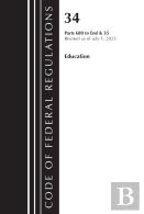Code Of Federal Regulations, Title 34 Education 680-End & Title 35 2023