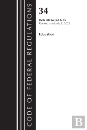 Code Of Federal Regulations, Title 34 Education 680-End & Title 35 2023