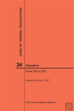 Bertrand.pt - Code Of Federal Regulations Title 34, Education, Parts 400-679, 2017