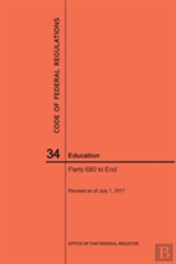 Bertrand.pt - Code Of Federal Regulations Title 34, Education, Parts 680-End And 35, 2017