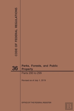 Bertrand.pt - Code Of Federal Regulations Title 36, Parks, Forests And Public Property, Parts 200-299, 2019