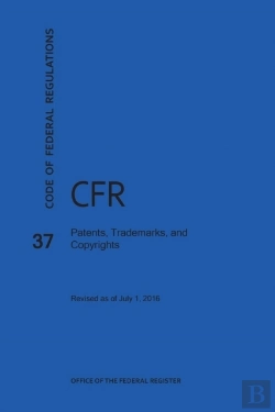 Bertrand.pt - Code Of Federal Regulations Title 37, Patents, Trademarks And Copyrights, 2016