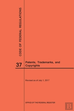 Bertrand.pt - Code Of Federal Regulations Title 37, Patents, Trademarks And Copyrights, 2017