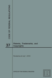Code Of Federal Regulations Title 37, Patents, Trademarks And Copyrights, 2018