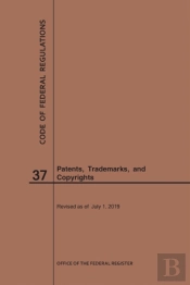 Code Of Federal Regulations Title 37, Patents, Trademarks And Copyrights, 2019