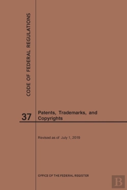 Bertrand.pt - Code Of Federal Regulations Title 37, Patents, Trademarks And Copyrights, 2019