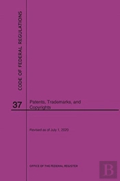 Code Of Federal Regulations Title 37, Patents, Trademarks And Copyrights, 2020
