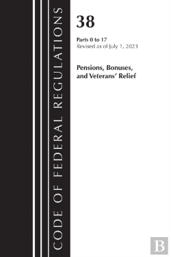 Bertrand.pt - Code Of Federal Regulations, Title 38 Pensions, Bonuses And Veterans' Relief 0-17, Revised As Of July 1, 2023