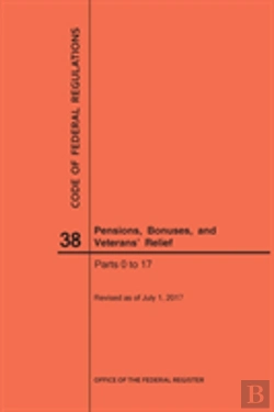 Bertrand.pt - Code Of Federal Regulations Title 38, Pensions, Bonuses And Veterans' Relief, Parts 0-17, 2017