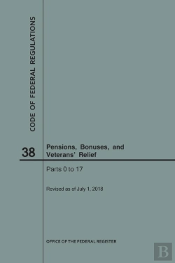 Bertrand.pt - Code Of Federal Regulations Title 38, Pensions, Bonuses And Veterans' Relief, Parts 0-17, 2018
