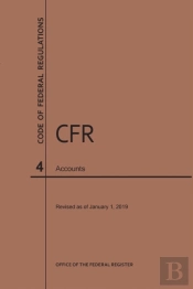 Code Of Federal Regulations Title 4, Accounts, 2019