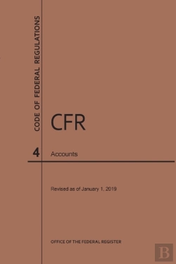 Bertrand.pt - Code Of Federal Regulations Title 4, Accounts, 2019