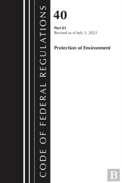 Bertrand.pt - Code Of Federal Regulations, Title 40 Protection Of Environment 81, Revised As Of July 1, 2025