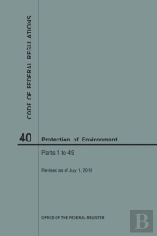 Code Of Federal Regulations Title 40, Protection Of Environment, Parts 1-49, 2018