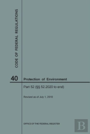 Code Of Federal Regulations Title 40, Protection Of Environment, Parts 52 (52. 2020-End), 2018