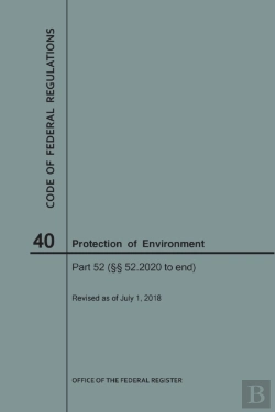 Bertrand.pt - Code Of Federal Regulations Title 40, Protection Of Environment, Parts 52 (52. 2020-End), 2018