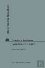 Code Of Federal Regulations Title 40, Protection Of Environment, Parts 52 (52.1019-52. 2019), 2018