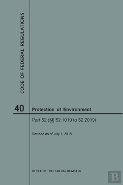 Bertrand.pt - Code Of Federal Regulations Title 40, Protection Of Environment, Parts 52 (52.1019-52. 2019), 2018
