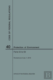 Code Of Federal Regulations Title 40, Protection Of Environment, Parts 53-59, 2018