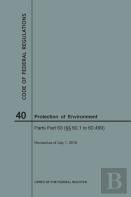 Code Of Federal Regulations Title 40, Protection Of Environment, Parts 60 (60. 1-60.499), 2018