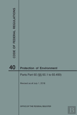 Bertrand.pt - Code Of Federal Regulations Title 40, Protection Of Environment, Parts 60 (60. 1-60.499), 2018