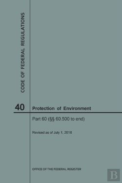 Bertrand.pt - Code Of Federal Regulations Title 40, Protection Of Environment, Parts 60 (60. 500-End), 2018