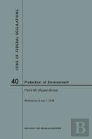 Code Of Federal Regulations Title 40, Protection Of Environment, Parts 60 (Apps), 2018