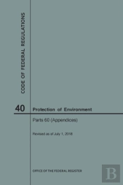 Code Of Federal Regulations Title 40, Protection Of Environment, Parts 60 (Apps), 2018