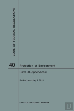 Bertrand.pt - Code Of Federal Regulations Title 40, Protection Of Environment, Parts 60 (Apps), 2018