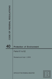 Code Of Federal Regulations Title 40, Protection Of Environment, Parts 61-62, 2018
