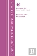 Code Of Federal Regulations, Title 40 Protection Of The Environment 1000-1059, Revised As Of July 1, 2022