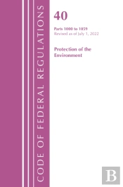 Code Of Federal Regulations, Title 40 Protection Of The Environment 1000-1059, Revised As Of July 1, 2022
