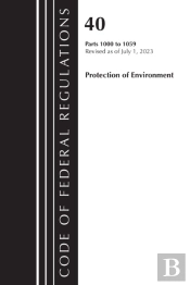 Code Of Federal Regulations, Title 40 Protection Of The Environment 1000-1059, Revised As Of July 1, 2023
