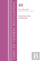Code Of Federal Regulations, Title 40 Protection Of The Environment 1060-End, Revised As Of July 1, 2022