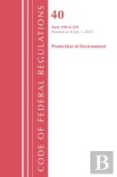 Code Of Federal Regulations, Title 40 Protection Of The Environment 190-259, Revised As Of July 1, 2024