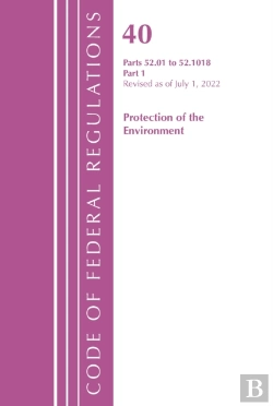 Bertrand.pt - Code Of Federal Regulations, Title 40 Protection Of The Environment 52.01-52.1018, Revised As Of July 1, 2022