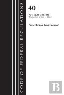Code Of Federal Regulations, Title 40 Protection Of The Environment 52.01-52.1018, Revised As Of July 1, 2023
