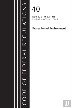 Bertrand.pt - Code Of Federal Regulations, Title 40 Protection Of The Environment 52.01-52.1018, Revised As Of July 1, 2023