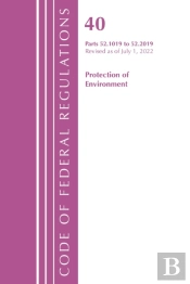 Code Of Federal Regulations, Title 40 Protection Of The Environment 52.1019-52.2019, Revised As Of July 1, 2022