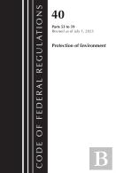 Code Of Federal Regulations, Title 40 Protection Of The Environment 53-59, Revised As Of July 1, 2023